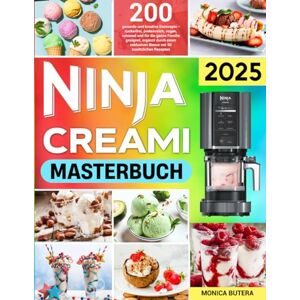 Butera, Monica NINJA CREAMI MASTERBUCH 2025: 200 gesunde un kreative Eisrezepte zuckerfrei, proteinreich, vegan, saisonal und für die ganze Familie geeignet, ... Bonus mit 50 zusä tzlichen Rezepten Butera, Monica NINJA CREAMI MASTERBUCH 2025: 200 gesunde un kreative Eisrezepte zuckerfrei, proteinreich, vegan, saisonal und für die ganze Familie geeignet, ... Bonus mit 50 zusä tzlichen Rezepten