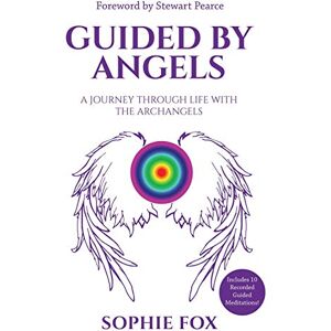 Fox, Sophie Guided by Angels: A Journey Through Life With the Archangels Fox, Sophie Guided by Angels: A Journey Through Life With the Archangels