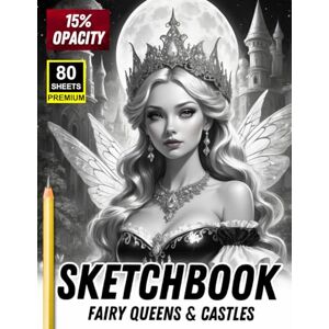 Khajeb, Mr Kamal Sketchbook: Fairy Queens & Castles – 15% Opacity Tracing Practice Book for Artists: A Magical Grayscale Sketchbook Featuring Enchanted Fairies, Royal ... Sheets to Trace and Master Character Drawing Khajeb, Mr Kamal Sketchbook: Fairy Queens & Castles – 15% Opacity Tracing Practice Book for Artists: A Magical Grayscale Sketchbook Featuring Enchanted Fairies, Royal ... Sheets to Trace and Master Character Drawing