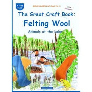 Golldack, Dortje The Great Craft Book: Felting Wool: BROCKHAUSEN Vol. 11. Animals at the Lake. 4-99 years. Little Explorers Golldack, Dortje The Great Craft Book: Felting Wool: BROCKHAUSEN Vol. 11. Animals at the Lake. 4-99 years. Little Explorers