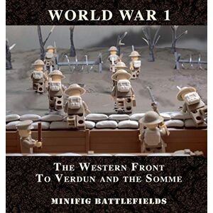 Minifig Battlefields World War 1 The Western Front to Verdun and the Somme: Minifig Battlefields World War 1 The Western Front to Verdun and the Somme: