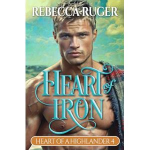 Ruger, Rebecca Heart of Iron (Heart of a Highlander) Ruger, Rebecca Heart of Iron (Heart of a Highlander)