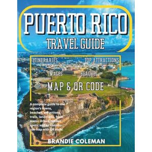 Coleman, Brandie PUERTO RICO TRAVEL GUIDE 2025/2026: The Ultimate Island Explorer’s Guide to Beaches, Culture, Food & Hidden Gems, and an easy-to-use map with QR code. Coleman, Brandie PUERTO RICO TRAVEL GUIDE 2025/2026: The Ultimate Island Explorer’s Guide to Beaches, Culture, Food & Hidden Gems, and an easy-to-use map with QR code.