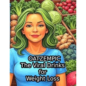 Smith, Mary Elizabeth Oatzempic: The Viral TikTok Drinks for Weight Loss: 400+ Recipes to Lose Up to 40 Pounds in 2 Months Smith, Mary Elizabeth Oatzempic: The Viral TikTok Drinks for Weight Loss: 400+ Recipes to Lose Up to 40 Pounds in 2 Months
