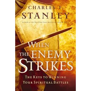 Stanley When the Enemy Strikes: The Keys to Winning Your Spiritual Battles Stanley When the Enemy Strikes: The Keys to Winning Your Spiritual Battles