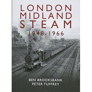 Tuffrey, Peter London Midland Steam 1948 to 1966 Tuffrey, Peter London Midland Steam 1948 to 1966