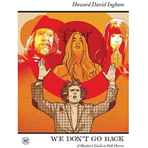 Ingham, Howard David We Don't Go Back: A Watcher's Guide to Folk Horror: 1 (Room 207 Press Watcher's Guides) Ingham, Howard David We Don't Go Back: A Watcher's Guide to Folk Horror: 1 (Room 207 Press Watcher's Guides)