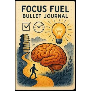 Jemy, Mark E. Focus Fuel Journal for Productivity and Habit Tracking: Organize Your Day and Achieve Your Goals Effectively Jemy, Mark E. Focus Fuel Journal for Productivity and Habit Tracking: Organize Your Day and Achieve Your Goals Effectively