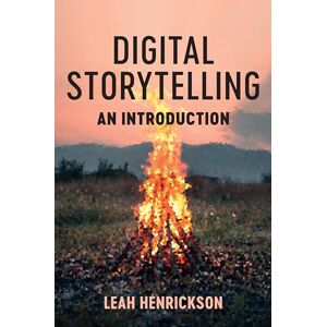 Henrickson, Leah Digital Storytelling: An Introduction Henrickson, Leah Digital Storytelling: An Introduction