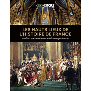 Valode, Philippe Les hauts lieux de l'histoire de France: 100 lieux connus et méconnus de notre patrimoine Valode, Philippe Les hauts lieux de l'histoire de France: 100 lieux connus et méconnus de notre patrimoine