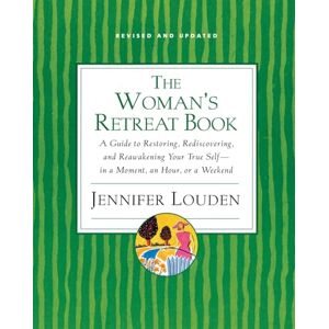Louden, Jennifer WOMANS RETREAT BK: A Guide To Restoring, Rediscovering And Re-awa kening Your True Self In A Moment, An Hour Or A Weekend Louden, Jennifer WOMANS RETREAT BK: A Guide To Restoring, Rediscovering And Re-awa kening Your True Self In A Moment, An Hour Or A Weekend