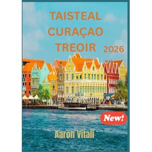 Vitali, Aaron TAISTEAL CURAÇAO TREOIR 2026: BRÓD NA hÍSILTÍRE Vitali, Aaron TAISTEAL CURAÇAO TREOIR 2026: BRÓD NA hÍSILTÍRE