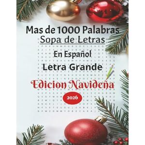 Publications, AL Sopa de Letras en Español para adultos, adolescentes, niños. Edición navideña. Mas de mil palabras. Letra Grande. Para cualquier edad.: Sopa de Letras ... Spanish Word puzzle. 1000 words. Big letters. Publications, AL Sopa de Letras en Español para adultos, adolescentes, niños. Edición navideña. Mas de mil palabras. Letra Grande. Para cualquier edad.: Sopa de Letras ... Spanish Word puzzle. 1000 words. Big letters.