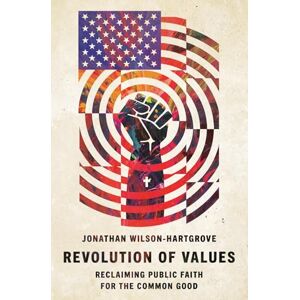 Wilson Revolution of Values: Reclaiming Public Faith for the Common Good Wilson Revolution of Values: Reclaiming Public Faith for the Common Good