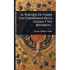 El Por QuÃ(c) De Todas Las Ceremonias De La Iglesia Y Sus Misterios... El Por QuÃ(c) De Todas Las Ceremonias De La Iglesia Y Sus Misterios...
