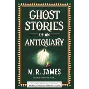 James, M. R. Ghost Stories of an Antiquary (Haunted Library Horror Classics) James, M. R. Ghost Stories of an Antiquary (Haunted Library Horror Classics)