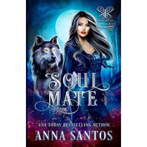 Santos, Anna Soul-Mate: Volume 1 (Immortal Love Series) Santos, Anna Soul-Mate: Volume 1 (Immortal Love Series)