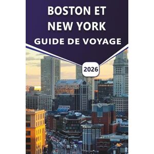 Grier, Wilma B. BOSTON ET NEW YORK GUIDE DE VOYAGE 2026: Découvrez les principales attractions, les plages, la vie nocturne animée, l'histoire riche, la cuisine ... de voyage pratiques pour les visiteurs Grier, Wilma B. BOSTON ET NEW YORK GUIDE DE VOYAGE 2026: Découvrez les principales attractions, les plages, la vie nocturne animée, l'histoire riche, la cuisine ... de voyage pratiques pour les visiteurs