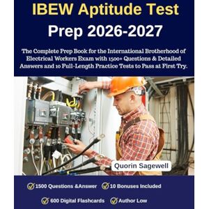 Sagewell, Quorin IBEW Aptitude Test Prep 2026-2027: The Complete Prep Book for the International Brotherhood of Electrical Workers Exam with 1500+ Questions & Detailed ... Practice Tests to Pass at First Try. Sagewell, Quorin IBEW Aptitude Test Prep 2026-2027: The Complete Prep Book for the International Brotherhood of Electrical Workers Exam with 1500+ Questions & Detailed ... Practice Tests to Pass at First Try.