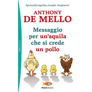 De Mello, Anthony Messaggio per un'aquila che si crede un pollo De Mello, Anthony Messaggio per un'aquila che si crede un pollo