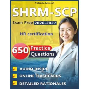 Mensah, Yolanda SHRM-SCP Exam Prep 2026-2027: Complete Study Guide with 650 Practice Questions with Full Rationales for HR certification Mensah, Yolanda SHRM-SCP Exam Prep 2026-2027: Complete Study Guide with 650 Practice Questions with Full Rationales for HR certification