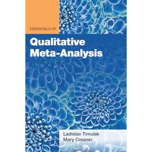 Ladislav Timulak Essentials of Qualitative Meta-Analysis (Essentials of Qualitative Methods Series) Ladislav Timulak Essentials of Qualitative Meta-Analysis (Essentials of Qualitative Methods Series)