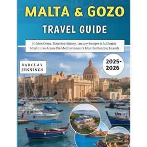 Jennings, Barclay Malta & Gozo Travel Guide 2025-2026: Hidden Gems, Timeless History, Luxury Escapes & Authentic Adventures Across the Mediterranean’s Most Enchanting Islands Jennings, Barclay Malta & Gozo Travel Guide 2025-2026: Hidden Gems, Timeless History, Luxury Escapes & Authentic Adventures Across the Mediterranean’s Most Enchanting Islands