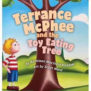Macinnis Kichline, Kathleen Terrance McPhee And The Toy Eating Tree: A rhyming, read-aloud adventure book for ages 4-10 about friendship, problem-solving, and the joy of letting go Macinnis Kichline, Kathleen Terrance McPhee And The Toy Eating Tree: A rhyming, read-aloud adventure book for ages 4-10 about friendship, problem-solving, and the joy of letting go