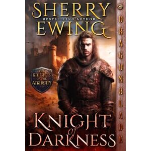 Ewing, Sherry Knight of Darkness: A Medieval Historical Romance (The Knights of the Anarchy) Ewing, Sherry Knight of Darkness: A Medieval Historical Romance (The Knights of the Anarchy)