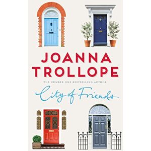 Trollope, Joanna City of Friends: A Heartfelt Story of Female Friendship from the Number One Bestselling Author Trollope, Joanna City of Friends: A Heartfelt Story of Female Friendship from the Number One Bestselling Author