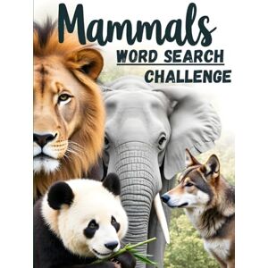 Austin, Everlee Mammals Word Search Challenge: 50 Advanced Puzzles for Kids Who Love Mammals plus 10 Bonus Coloring Pages! Austin, Everlee Mammals Word Search Challenge: 50 Advanced Puzzles for Kids Who Love Mammals plus 10 Bonus Coloring Pages!