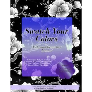 Sass, Inked Whispers Swatch Your Chaos Celestial Branches Edition: A Beautiful Way for Artists, Creatives, & Coloring Enthusiasts to Test, Compare, Discover, and Record Colors They Love Sass, Inked Whispers Swatch Your Chaos Celestial Branches Edition: A Beautiful Way for Artists, Creatives, & Coloring Enthusiasts to Test, Compare, Discover, and Record Colors They Love
