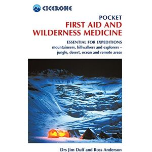 Anderson, Ross Pocket First Aid and Wilderness Medicine: Essential for expeditions: mountaineers, hillwalkers and explorers jungle, desert, ocean and remote areas (Cicerone Guides) Anderson, Ross Pocket First Aid and Wilderness Medicine: Essential for expeditions: mountaineers, hillwalkers and explorers jungle, desert, ocean and remote areas (Cicerone Guides)