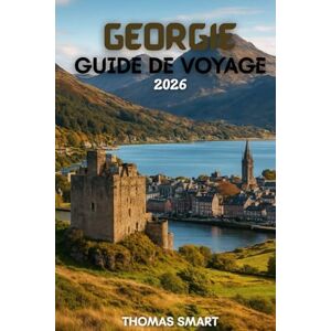 SMART, THOMAS Guide de voyage en Géorgie 2026: À la découverte de la Géorgie : histoire, nature et hospitalité SMART, THOMAS Guide de voyage en Géorgie 2026: À la découverte de la Géorgie : histoire, nature et hospitalité