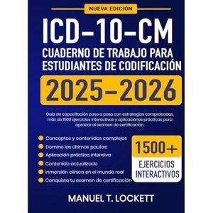 Lockett, Manuel T. ICD-10-CM Cuaderno De Trabajo Para Estudiantes De Codificación 2025-2026: Guía de capacitación paso a paso con estrategias probadas, más de 1500 ... para aprobar su examen de certificación Lockett, Manuel T. ICD-10-CM Cuaderno De Trabajo Para Estudiantes De Codificación 2025-2026: Guía de capacitación paso a paso con estrategias probadas, más de 1500 ... para aprobar su examen de certificación