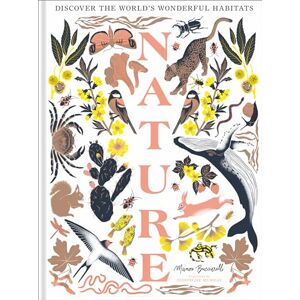 Bucciarelli, Manon Nature: The stunning new illustrated book all about animals, plants and the world! Bucciarelli, Manon Nature: The stunning new illustrated book all about animals, plants and the world!