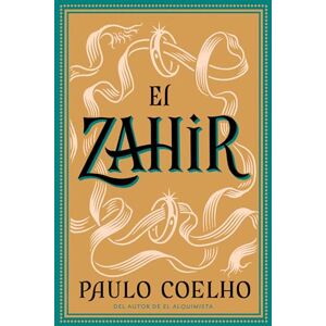 Coelho, Paulo El Zahir: Una Novela de Obsesion (Spanish Edition) Coelho, Paulo El Zahir: Una Novela de Obsesion (Spanish Edition)