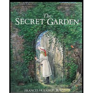 Burnett, Frances Hodgson The Secret Garden : A classics illustrated edition Burnett, Frances Hodgson The Secret Garden : A classics illustrated edition
