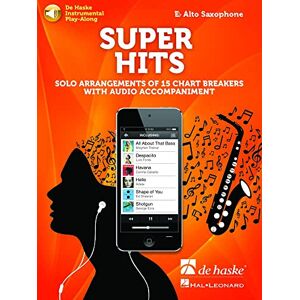 Various Super Hits for Alto Saxophone. Solo Arrangements of 15 Chart Breakers with Audio Accompaniment Various Super Hits for Alto Saxophone. Solo Arrangements of 15 Chart Breakers with Audio Accompaniment