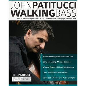 Patitucci, Mr John John Patitucci Walking Bass: How to Play Walking Basslines On Any Chord Sequence For Upright & Electric Bass (Learn how to play bass) Patitucci, Mr John John Patitucci Walking Bass: How to Play Walking Basslines On Any Chord Sequence For Upright & Electric Bass (Learn how to play bass)