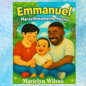 Wilson Emmanuel: Maravillosamente Hecho: Cada niño es único, amado y creado con propósito (Emmanuel- Espanol) Wilson Emmanuel: Maravillosamente Hecho: Cada niño es único, amado y creado con propósito (Emmanuel- Espanol)