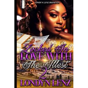 Lenz, Londyn Locked In Love with the Illest 2 Lenz, Londyn Locked In Love with the Illest 2