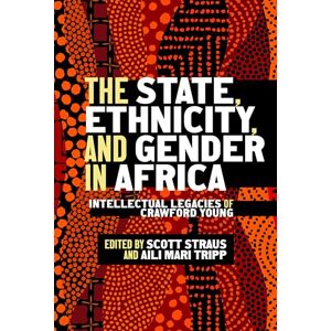 Scott The State, Ethnicity, and Gender in Africa: Intellectual Legacies of Crawford Young (Africa and the Diaspora: History, Politics, Culture) Scott The State, Ethnicity, and Gender in Africa: Intellectual Legacies of Crawford Young (Africa and the Diaspora: History, Politics, Culture)