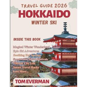 Everman, Tom Hokkaido Winter Ski Travel Guide 2026 (Full Colour): Explore Niseko, Sapporo, Rusutsu & Furano— Ski Resorts, Snow Destinations, Onsen Escapes, Itineraries, Festivals, Food & Insider Planning Tips Everman, Tom Hokkaido Winter Ski Travel Guide 2026 (Full Colour): Explore Niseko, Sapporo, Rusutsu & Furano— Ski Resorts, Snow Destinations, Onsen Escapes, Itineraries, Festivals, Food & Insider Planning Tips