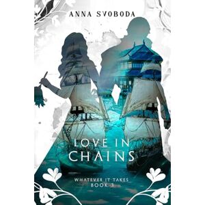 Svoboda, Anna Whatever It Takes 3: Love in Chains: Steamy Medieval Romance Svoboda, Anna Whatever It Takes 3: Love in Chains: Steamy Medieval Romance