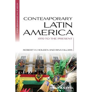 Holden, Robert H. H. Contemporary Latin America: 1970 to the Present (Blackwell History of the Contemporary World) Holden, Robert H. H. Contemporary Latin America: 1970 to the Present (Blackwell History of the Contemporary World)