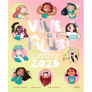 Clochard, Séverine Vive les filles ! 2025: Le guide de celles qui seront bientôt ados Clochard, Séverine Vive les filles ! 2025: Le guide de celles qui seront bientôt ados