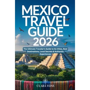 Voss Mexico Travel Guide 2026: The Ultimate Traveler’s Guide to its Cities, Best Destinations, Local Secrets & Authentic Experiences Voss Mexico Travel Guide 2026: The Ultimate Traveler’s Guide to its Cities, Best Destinations, Local Secrets & Authentic Experiences