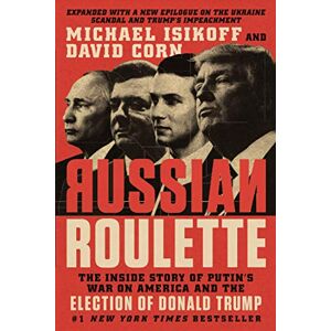 Corn, David Russian Roulette: The Inside Story of Putin's War on America and the Election of Donald Trump Corn, David Russian Roulette: The Inside Story of Putin's War on America and the Election of Donald Trump