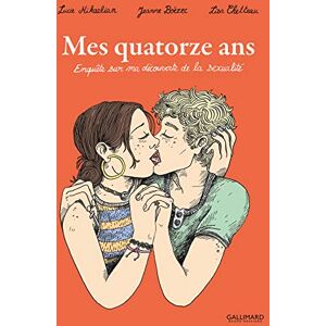 Chetteau, Lisa Mes quatorze ans: Enquête sur ma découverte de la sexualité Chetteau, Lisa Mes quatorze ans: Enquête sur ma découverte de la sexualité